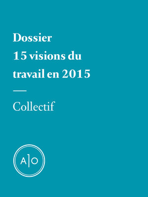 cover image of Dossier: 15 visions du travail en 2015